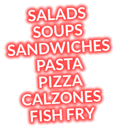 SALADS  SOUPS SANDWICHES PASTA PIZZA CALZONES FISH FRY